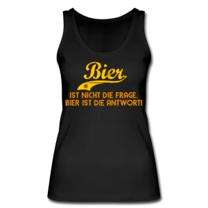Bier ist nicht die Frage Bier ist die Antwort - Bio Tank Top von Stanley & Stella