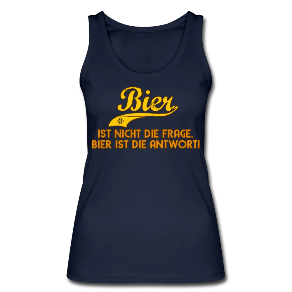 Bier ist nicht die Frage Bier ist die Antwort - Bio Tank Top von Stanley & Stella