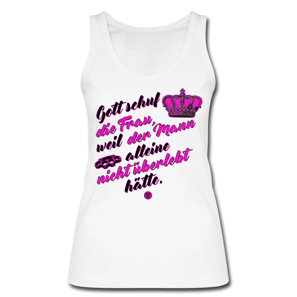 Gott schuf die Frau weil der Mann alleine... - Frauen Bio Tank Top von Stanley & Stella