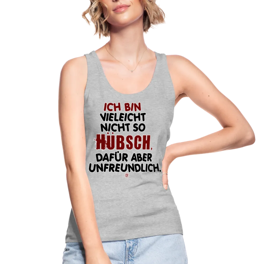 Ich bin vielleicht nicht so hübsch... - Frauen Bio Tank Top von Stanley & Stella