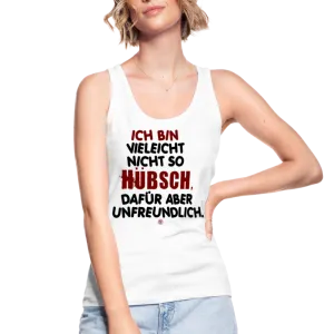Ich bin vielleicht nicht so hübsch... - Frauen Bio Tank Top von Stanley & Stella