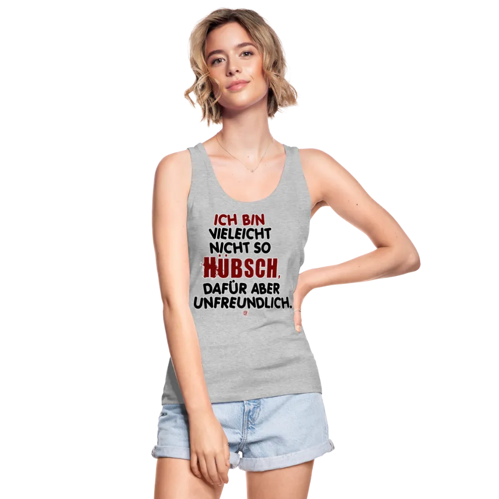 Ich bin vielleicht nicht so hübsch... - Frauen Bio Tank Top von Stanley & Stella