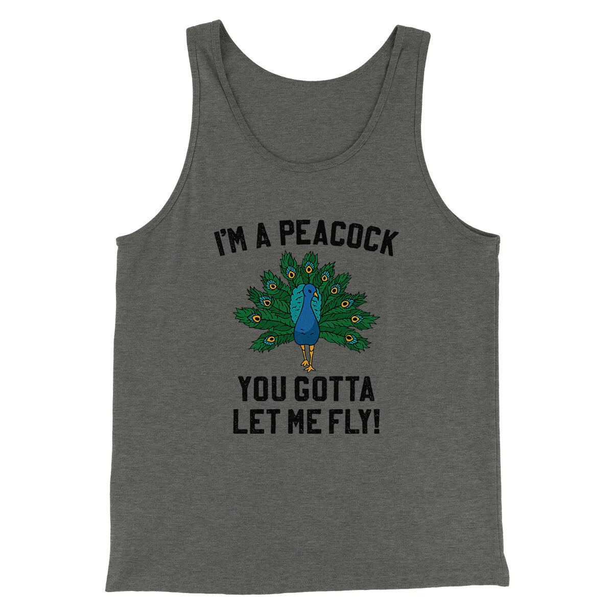 I'm A Peacock You Gotta Let Me Fly Funny Movie Men/Unisex Tank Top